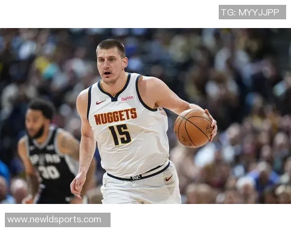 约基奇单场得分助攻再创新高中锋群体表现相形见绌